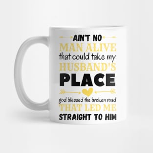 Ain't No Man Alive That Could Take My Husband's Place,funny gift Mug